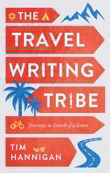 Book cover of The Travel Writing Tribe: Journeys in Search of a Genre