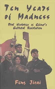 Book cover of Ten Years of Madness: Oral Histories of China's Cultural Revolution