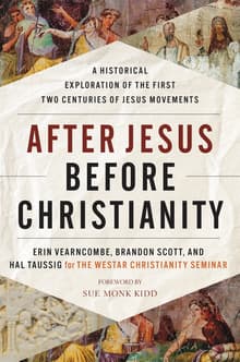 Book cover of After Jesus, Before Christianity: A Historical Exploration of the First Two Centuries of Jesus Movements