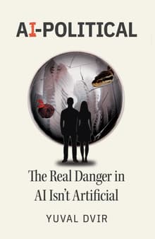Book cover of AI-Political: The Real Danger in AI Isn't Artificial