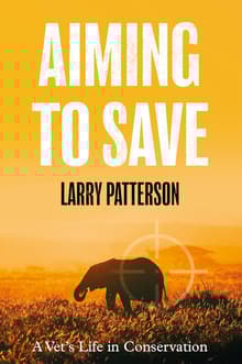 Book cover of Aiming to Save: A Vet's Life in Conservation