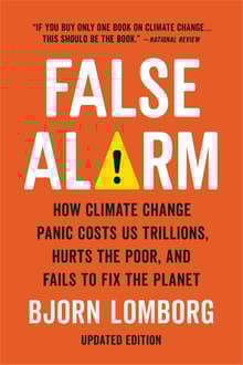 Book cover of False Alarm: How Climate Change Panic Costs Us Trillions, Hurts the Poor, and Fails to Fix the Planet
