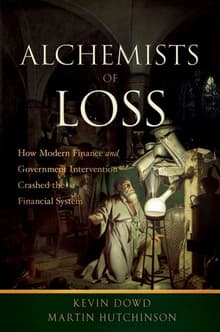 Book cover of Alchemists of Loss: How Modern Finance and Government Intervention Crashed the Financial System