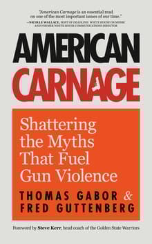 Book cover of American Carnage: Shattering the Myths That Fuel Gun Violence