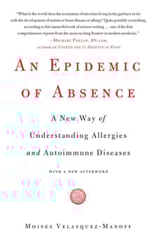 Book cover of An Epidemic of Absence: A New Way of Understanding Allergies and Autoimmune Diseases