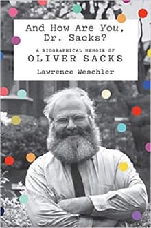 Book cover of And How Are You, Dr. Sacks? A Biographical Memoir of Oliver Sacks