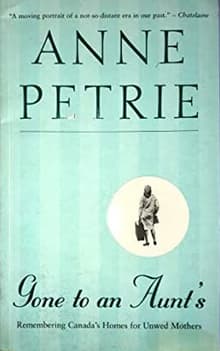 Book cover of Gone to An Aunt's : Remembering Canada's Homes for Unwed Mothers