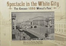 Book cover of Spectacle in the White City: The Chicago 1893 World's Fair