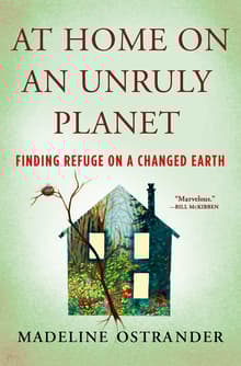 Book cover of At Home on an Unruly Planet: Finding Refuge on a Changed Earth