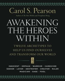 Book cover of Awakening the Heroes Within: Twelve Archetypes to Help Us Find Ourselves and Transform Our World