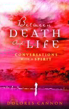 Book cover of Between Life and Death: Conversations with a Spirit