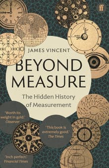 Book cover of Beyond Measure: The Hidden History of Measurement from Cubits to Quantum Constants