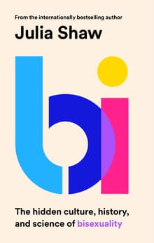 Book cover of Bi: The Hidden Culture, History, and Science of Bisexuality
