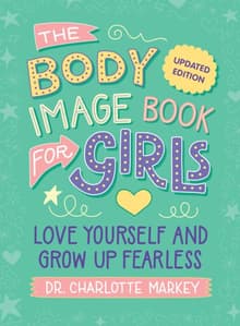 Book cover of The Body Image Book for Girls: Love Yourself and Grow Up Fearless
