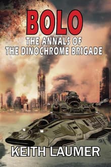 Book cover of Bolo: The Annals of the Dinochrome Brigade