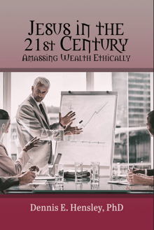 Book cover of Jesus in the 21st Century: Amassing Wealth Ethically