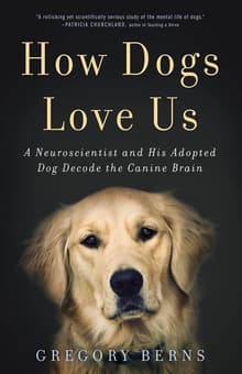 Book cover of How Dogs Love Us: A Neuroscientist and His Adopted Dog Decode the Canine Brain