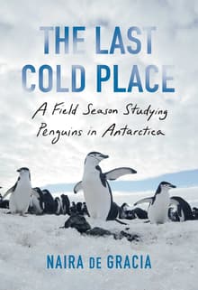 Book cover of The Last Cold Place: A Field Season Studying Penguins in Antarctica