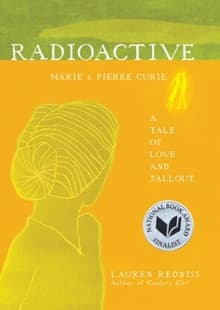 Book cover of Radioactive: Marie & Pierre Curie: A Tale of Love and Fallout