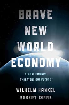Book cover of Brave New World Economy: Global Finance Threatens Our Future