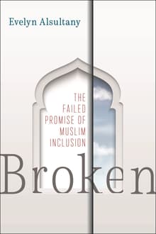Book cover of Broken: The Failed Promise of Muslim Inclusion