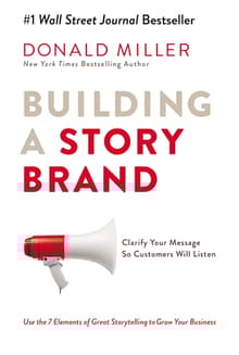 Book cover of Building a Storybrand: Clarify Your Message So Customers Will Listen