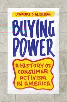 Book cover of Buying Power: A History of Consumer Activism in America