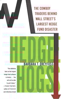 Book cover of Hedge Hogs: The Cowboy Traders Behind Wall Street's Largest Hedge Fund Disaster