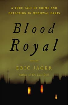 Book cover of Blood Royal: A True Tale of Crime and Detection in Medieval Paris
