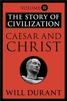 Book cover of Caesar and Christ: A History of Roman Civilization and of Christianity from Their Beginnings to Ad 325