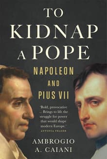 Book cover of To Kidnap a Pope: Napoleon and Pius VII