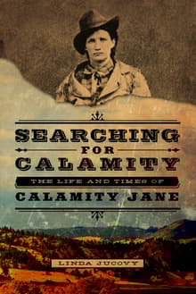 Book cover of Searching for Calamity: The Life and Times of Calamity Jane