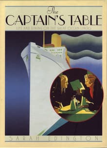 Book cover of The Captain's Table: Life and Dining On the Great Ocean Liners