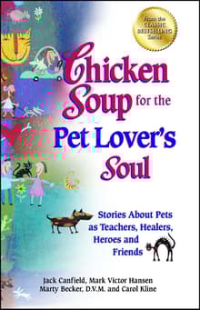 Book cover of Chicken Soup for the Pet Lover's Soul: Stories about Pets as Teachers, Healers, Heroes and Friends
