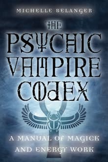 Book cover of The Psychic Vampire Codex: A Manual of Magick and Energy Work