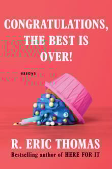 Book cover of Congratulations, The Best Is Over!: Essays