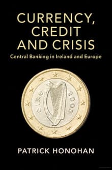 Book cover of Currency, Credit and Crisis: Central Banking in Ireland and Europe