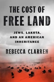 Book cover of The Cost of Free Land: Jews, Lakota, and an American Inheritance
