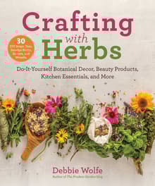 Book cover of Crafting with Herbs: Do-It-Yourself Botanical Decor, Beauty Products, Kitchen Essentials, and More