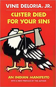 Book cover of Custer Died for Your Sins: An Indian Manifesto
