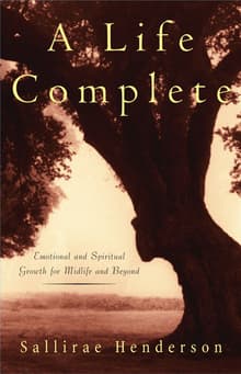 Book cover of A Life Complete: Emotional and Spiritual Growth for Midlife and Beyond
