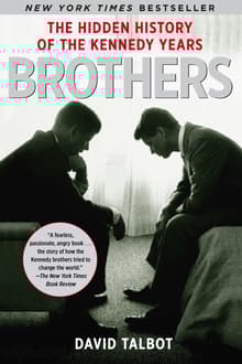 Book cover of Brothers: The Hidden History of the Kennedy Years