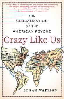Book cover of Crazy Like Us: The Globalization of the American Psyche