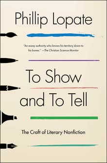 Book cover of To Show and to Tell: The Craft of Literary Nonfiction