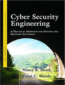 Book cover of Cyber Security Engineering: A Practical Approach for Systems and Software Assurance
