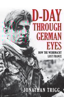 Book cover of D-Day Through German Eyes: How the Wehrmacht Lost France