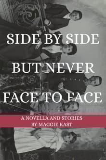 Book cover of Side by Side but Never Face to Face: A Novella & Stories