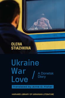 Book cover of Ukraine, War, Love: A Donetsk Diary