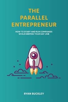 Book cover of The Parallel Entrepreneur: How to start and run B2B businesses while keeping your day job