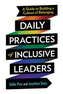 Book cover of Daily Practices of Inclusive Leaders: A Guide to Building a Culture of Belonging